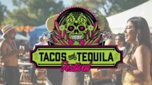 Tacos and Tequila Festival History Schedule